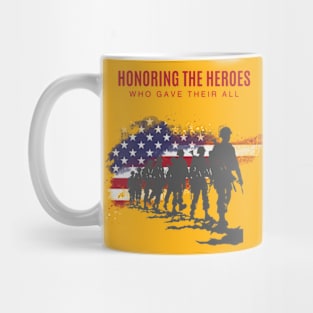 Honoring the Heroes Who Gave Their All. Mug